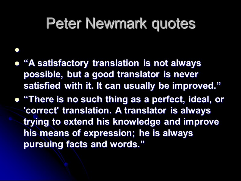 Peter Newmark quotes   “A satisfactory translation is not always possible, but a